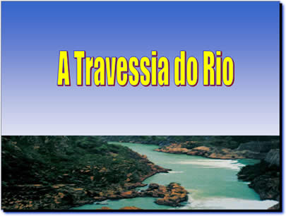 mensagens em pps power point sobre liderança, treinamento e auto-estima Liderança e Motivação - A travessia do rio - Mensagem Power Point