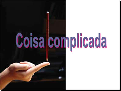mensagens em pps power point sobre liderança, treinamento e auto-estima Coisa Complicada - Vida de Mulher - Mensagens em powerpoint para reflexão