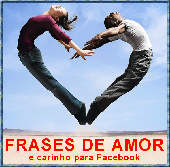 Frases de Amor e carinho para Facebook e redes sociais