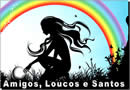 Os mais belos textos de Amizade :: Amigos, loucos e santos