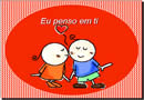 Meu Amor, penso em Ti, penso em amar, penso em namorar, você é a melhor coisa que me aconteceu