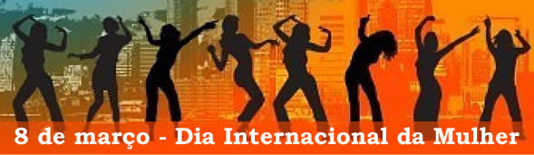 Dia Internacional da Mulher 8 de março