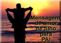 Mensagem de Amor de Filho para o Pai - Dia dos Pais