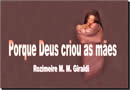 A mãe, uma das maiores criações de Deus, arquiteto da geradora de vida e doadora de amor