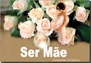 O que é ser mãe, qual seu maior atributo, seus maiores adjetivos, suas qualidades