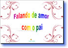 mensagem em power point pps ou ppt para o dia dos pais, o melhor presente virtual slide com filho falando de amor para o papai