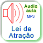 Audio aulas sobre a Lei da Atração, mensagens motivacionais para você mudar seu destino 