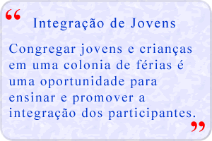 Congregar jovens e crianças em uma colonia de férias é uma oportunidade para ensinar e promover a integração dos participantes