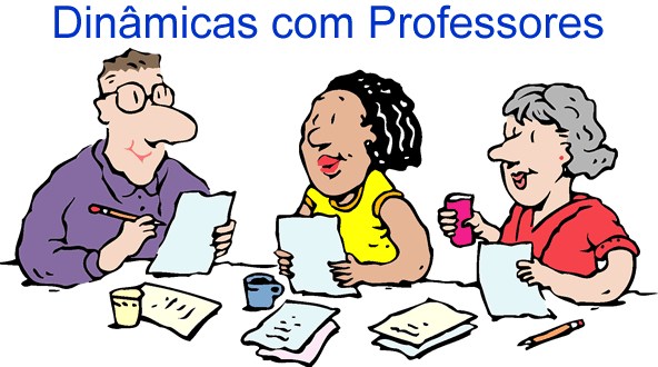 Dinamicas para professores, dinâmicas de grupo para professor